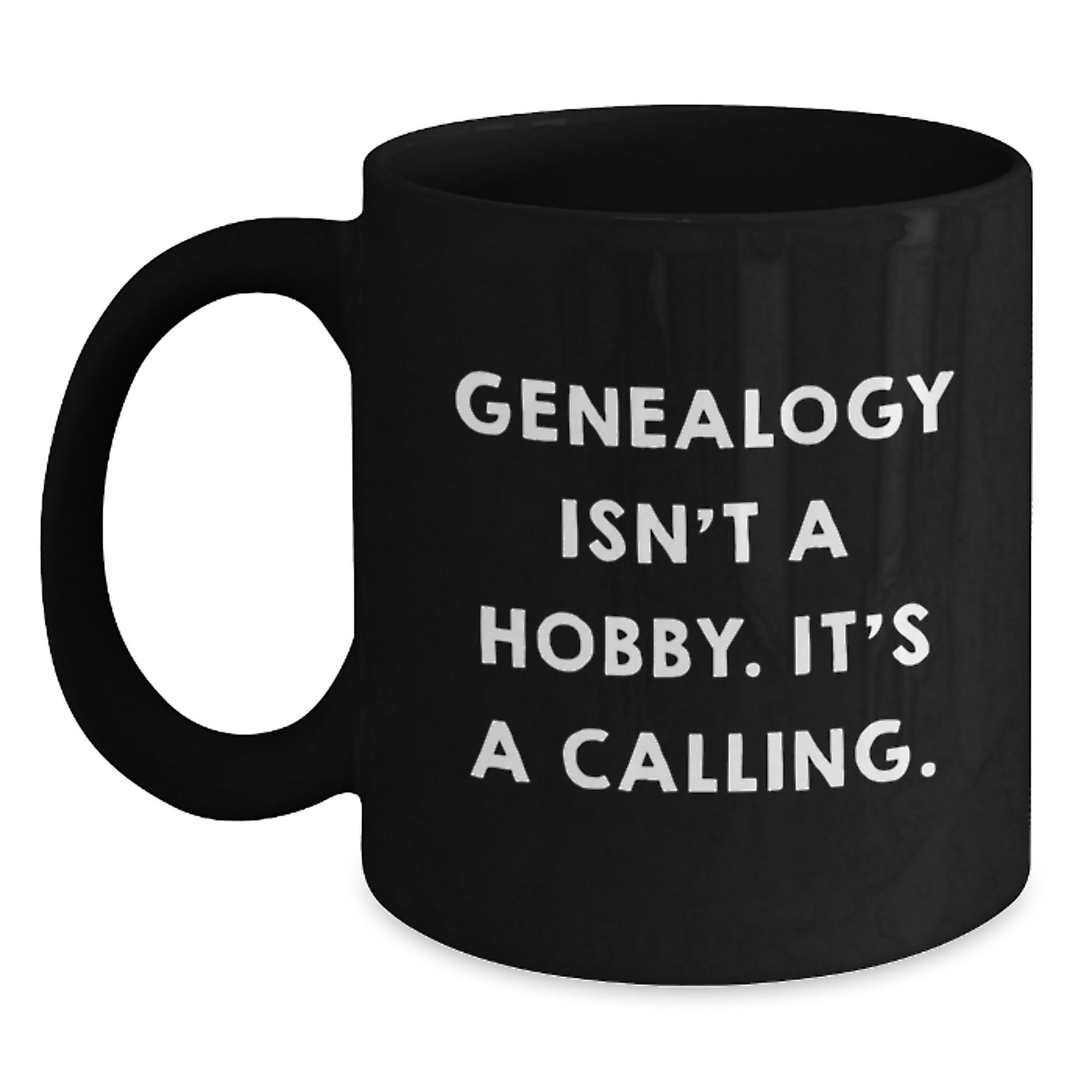 Genealogy Gifts from Family, Funny Genealogy Isn't A Hobby. It's A Calling., Black Coffee Mug for Genealogy Enthusiasts This Christmas - Main