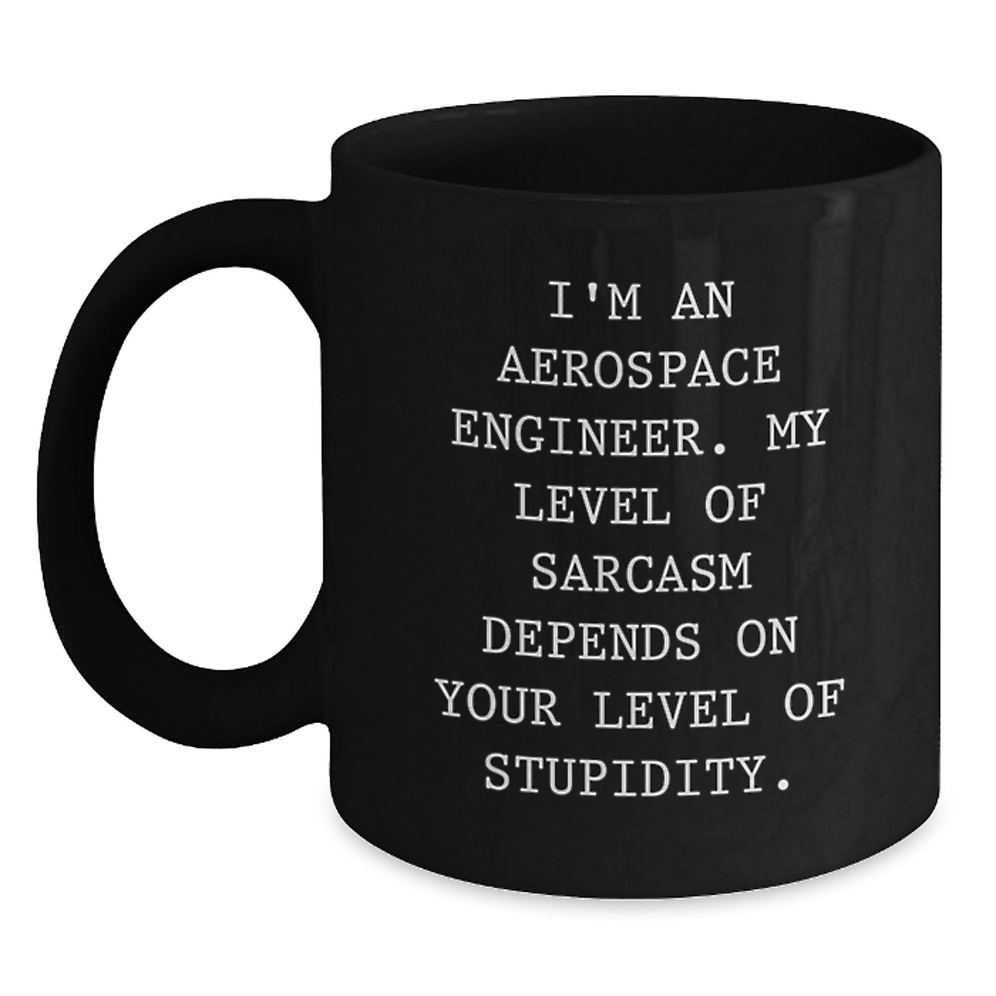 Funny Sarcasm Quotes Gifts for Aerospace Engineer Birthday Unique Black Coffee Mugs from Friends, Coworkers, Family - Main