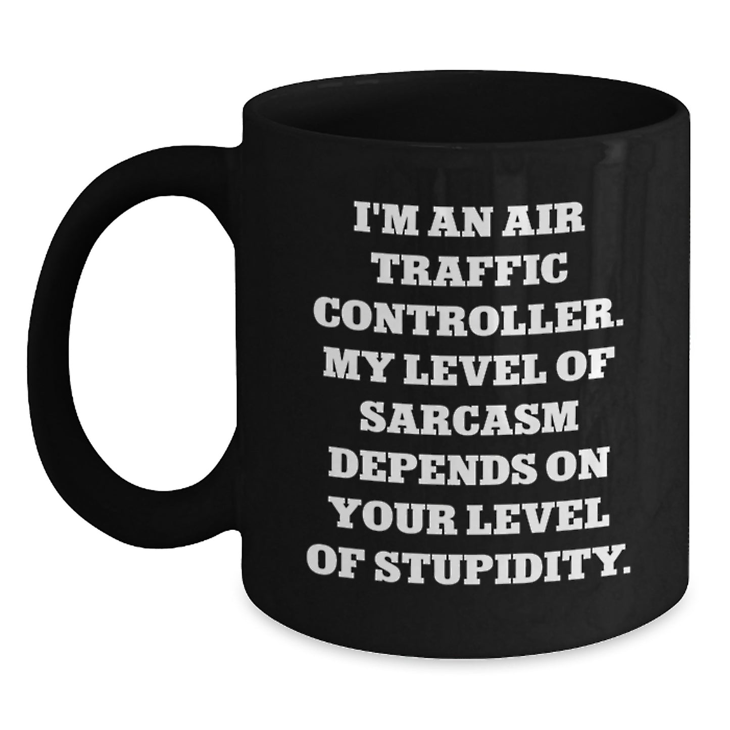 Air Traffic Controller Sarcasm Black Coffee Mugs, Funny Gifts for Men from Friends and Family, Birthday Unique Present for Air Traffic Controller Enthusiasts, Gift of Humor from Loved Ones - Main