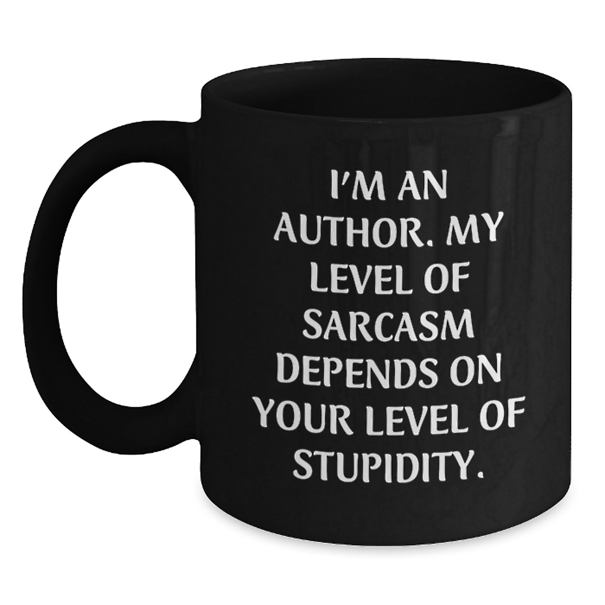 Funny Author Gifts, I'm An Author. My Level Of Sarcasm Depends On Your Level Of Stupidity., Black Coffee Mug, Birthday Unique Gifts from Friends to Author, Gifts for Author - Main