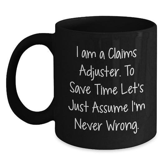 Funny Claims Adjuster Gifts for Men, Women, and Coworkers - I Am A Claims Adjuster Mug for Christmas Unique Presents, Black Coffee Mug - Main