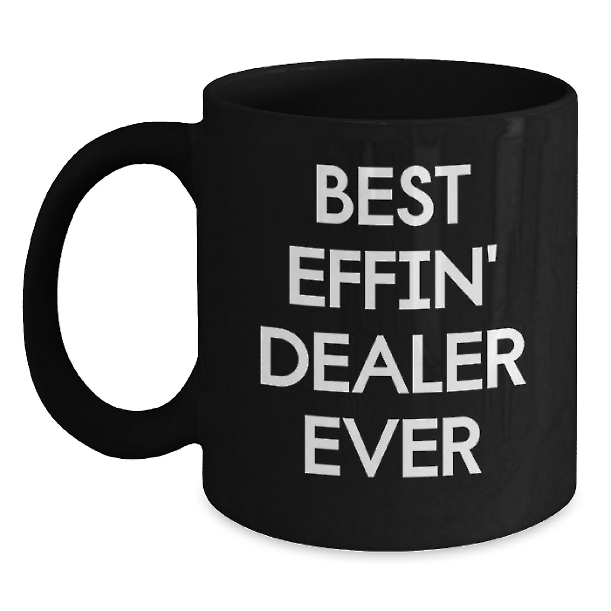 Funny Dealer Gifts Black Coffee Mug for Best Effin' Dealer Ever - Gifts from Men to Best Effin' Dealer Ever, Unique Christmas Unique Gifts for Dealer, Black Coffee Mug - Main