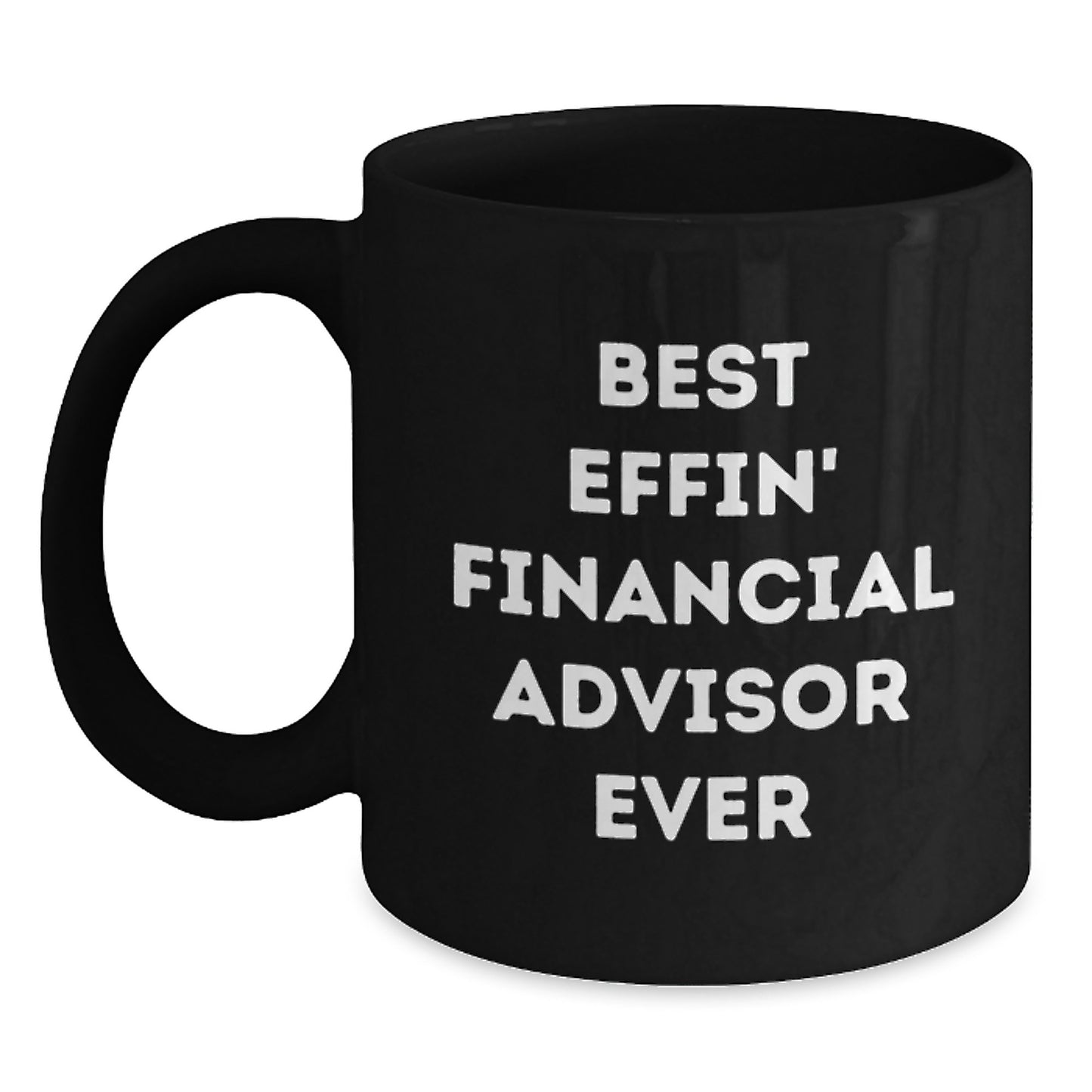 Funny Financial Advisor Gifts for Men and Women, Best Effin' Black Coffee Mugs, Christmas Unique Presents from Friends or Family - Main