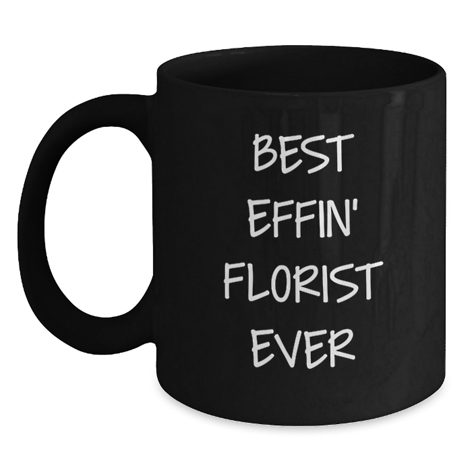 Funny Florist Gifts for Florist Lover - 'Best Effin' Florist Ever' Black Coffee Mug, Gifts from Friends for Christmas Unique Gifts - Main