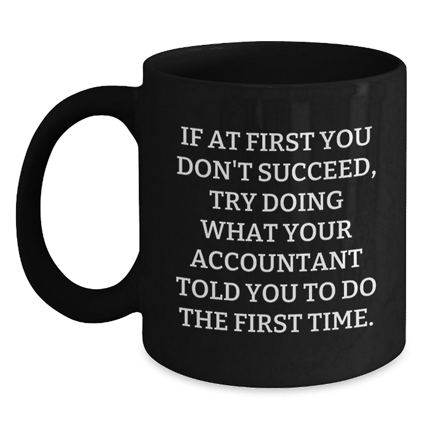 Funny Accountant Quotes Gift for Accountant Black Coffee Mug, Birthday Unique Gifts for Coworkers, If At First You Don't Succeed Mug - Main