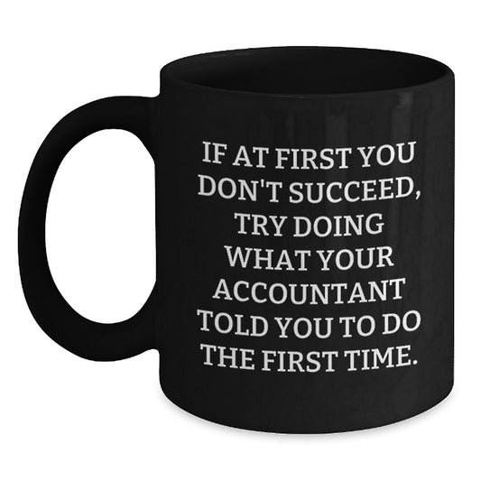 Funny Accountant Quotes Gift for Accountant Black Coffee Mug, Birthday Unique Gifts for Coworkers, If At First You Don't Succeed Mug - Main