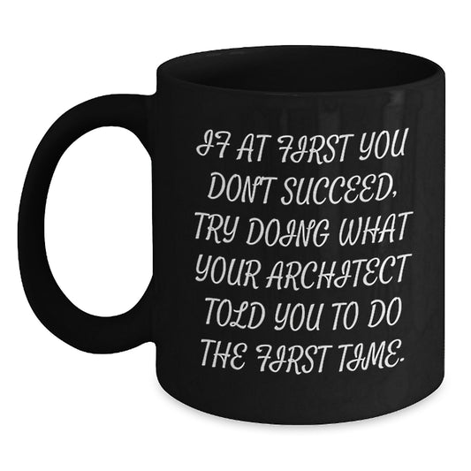 Funny Architect Birthday Unique Gift for Men, Unique Black Coffee Mug from Friends, Inspirational Quote for Coworkers - Main