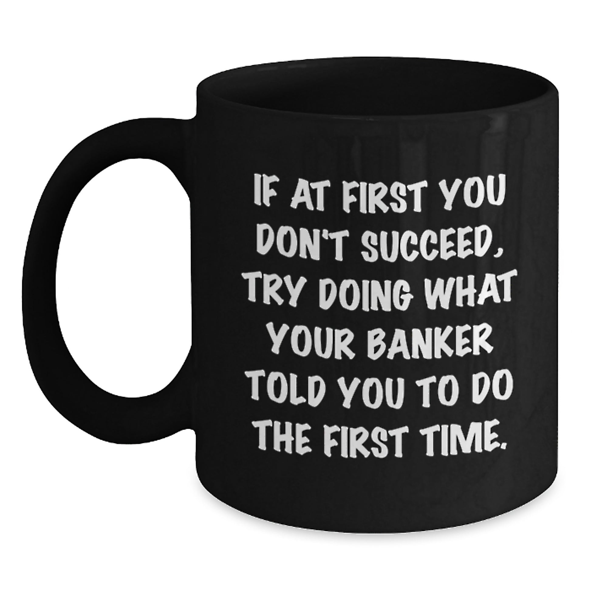 Funny Gifts from Family for Banker - Black Coffee Mug with Inspirational Quote - Unique Christmas Unique Gifts for Men - Main