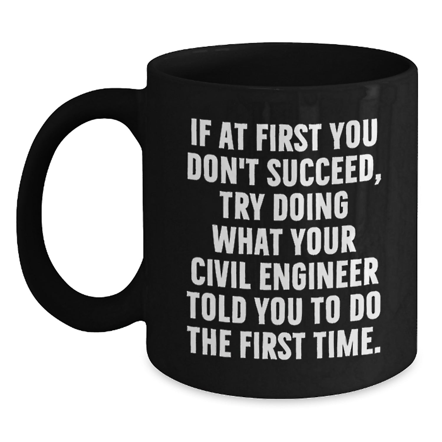 Funny Civil Engineer Birthday Unique Gift Ideas - Black Coffee Mug for Friends, Family, Coworkers from Men - Main