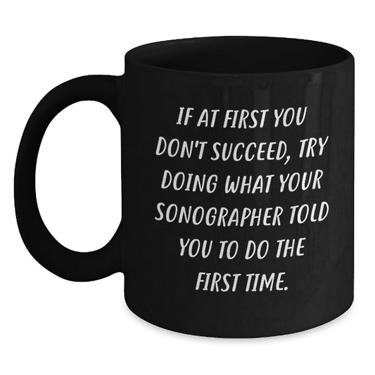 Funny Sonographer Gifts from Friends and Family, Christmas Unique Mug for Sonographer, Black Coffee Mug with If At First You Don't Succeed Quote - Main