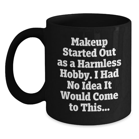 Funny Makeup Quotes for Women, Black Coffee Mug Gifts from Friends, Perfect Makeup Lovers Christmas Unique Gifts - Main