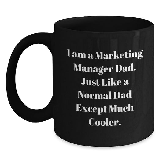 Funny Marketing Manager Dad Gifts from Men, Black Coffee Mug, 'I Am A Marketing Manager Dad' Quote, Perfect for Marketing Manager Friends, Unique Christmas Unique Gifts for Marketing Manager Family - Main