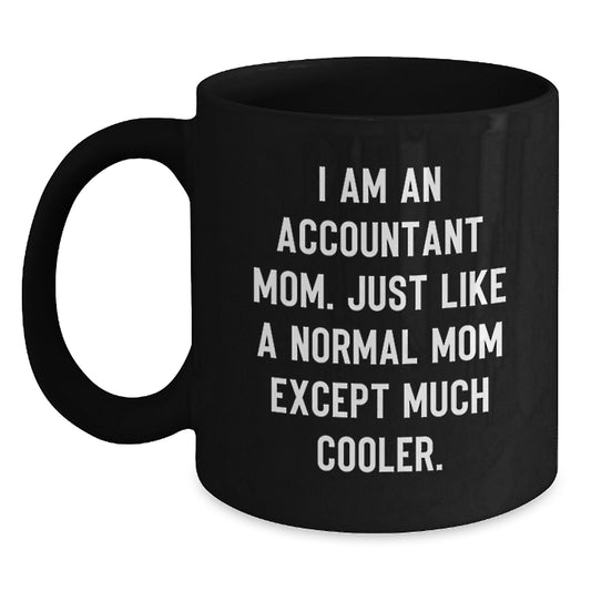 Funny Accountant Gifts for Men from Mom, Birthday Unique Mug, I Am An Accountant Mom Quote, Black Coffee Mug - Main