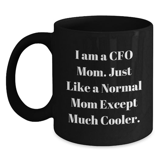 CFO Mom Gifts Funny Quote Black Coffee Mugs for Birthday Unique Gifts from Friends to Family Members - Main