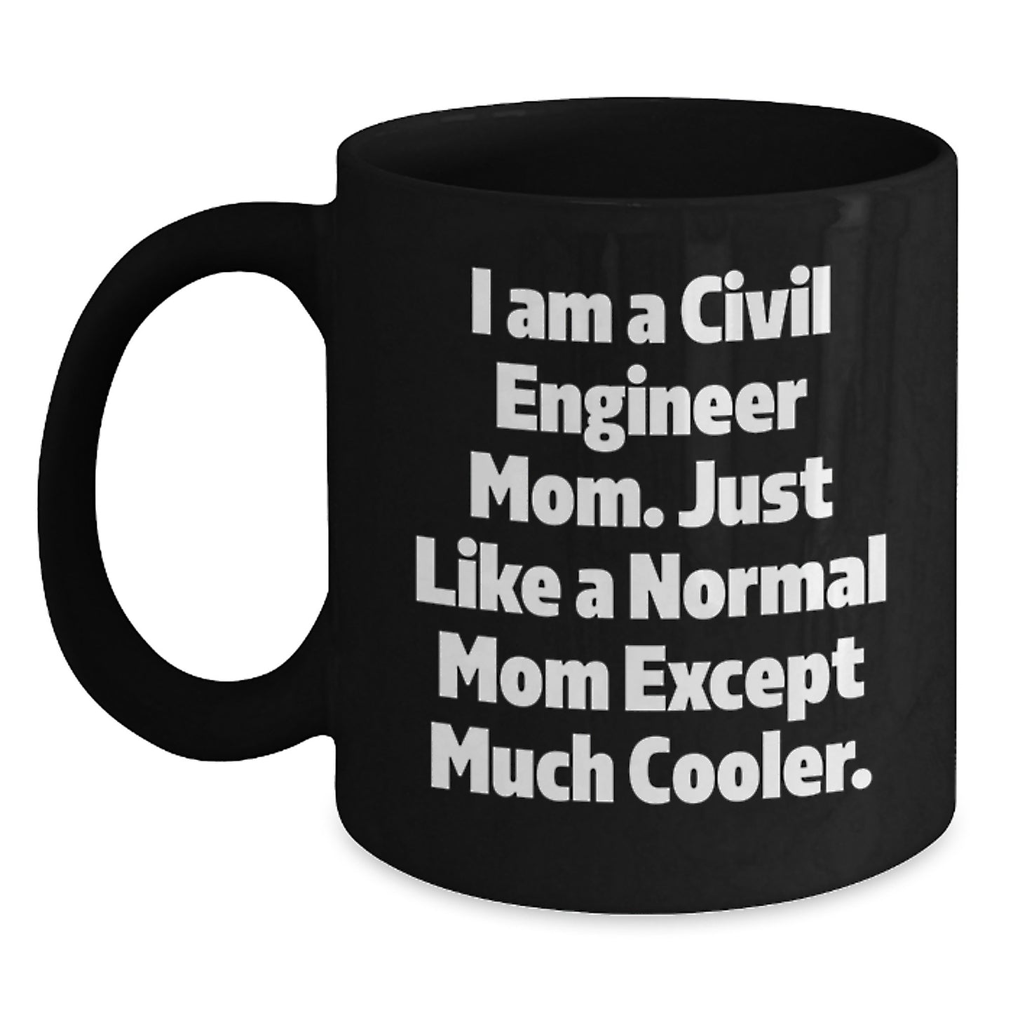Civil Engineer Mom Black Coffee Mug - Funny Gifts from Mom to Civil Engineer Son or Daughter, Christmas Unique Presents - Main