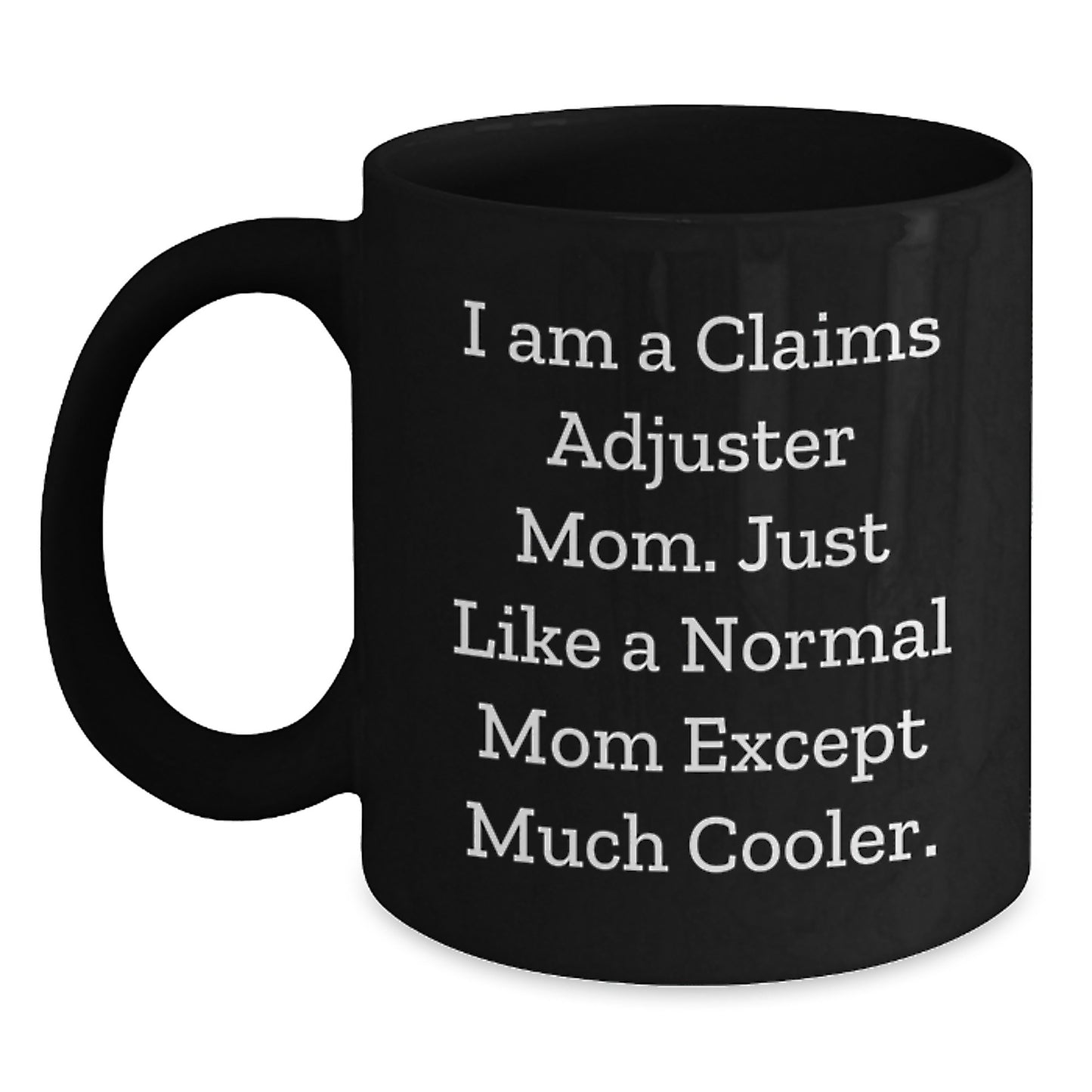 Funny Claims Adjuster Gifts for Claims Adjuster Mom - Black Coffee Mug, Ideal Gift from Friends, Family, or Coworkers for Christmas Unique Presents - Main