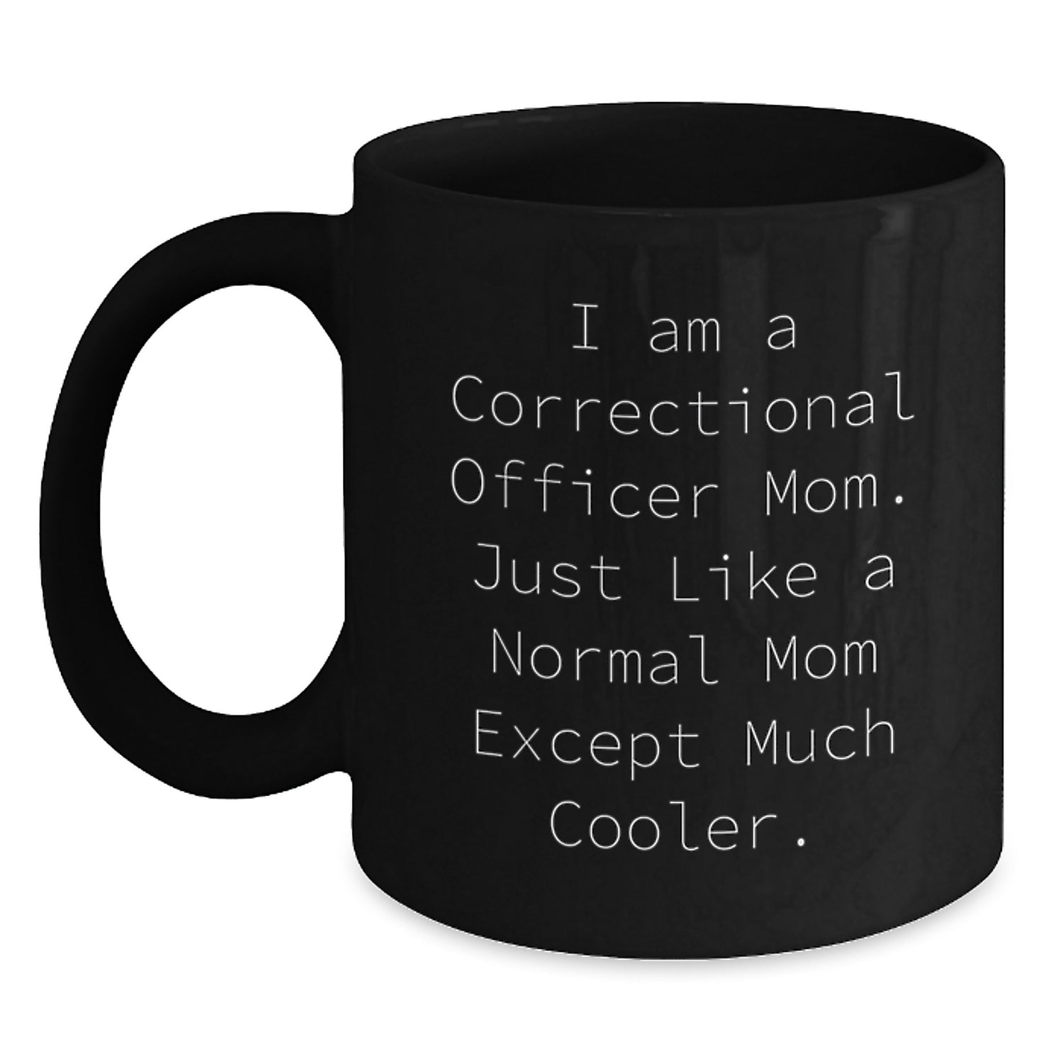 Correctional Officer Mom Gifts from Family - Funny Black Coffee Mug for Correctional Officer Birthday Unique - Main
