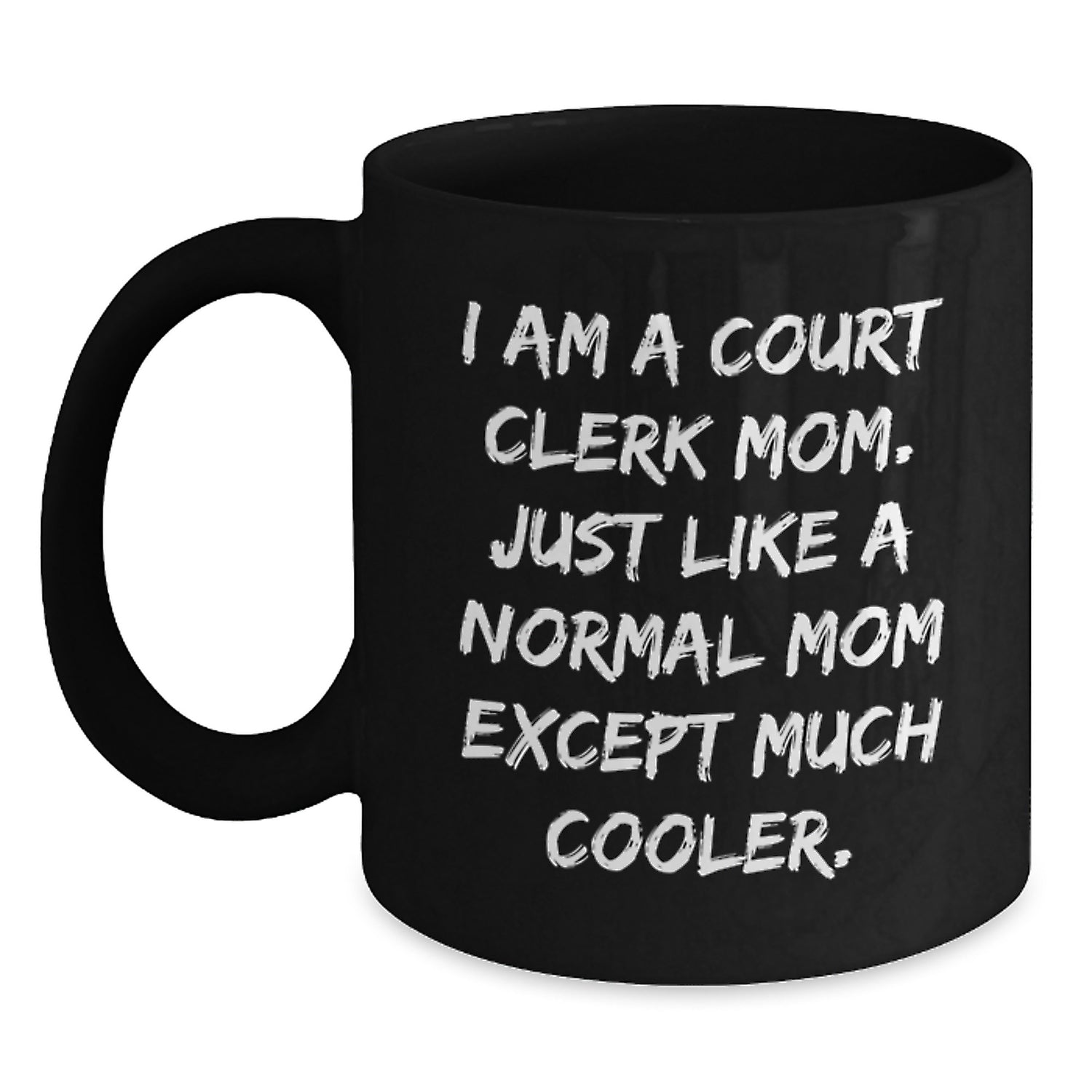 Funny Court Clerk Mom Black Coffee Mug Gifts for Court Clerk Birthday Unique Gifts from Mom to Court Clerk - Main