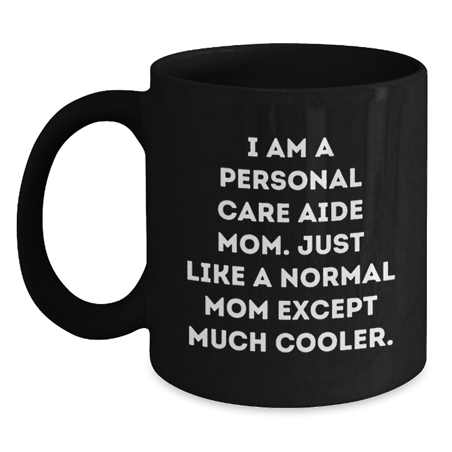 Personal Care Aide Mom Christmas Unique Gifts for Friends, Black Coffee Mug with Funny Quote, Gifts from Women to Personal Care Aide, 15oz Ceramic Mug - Main