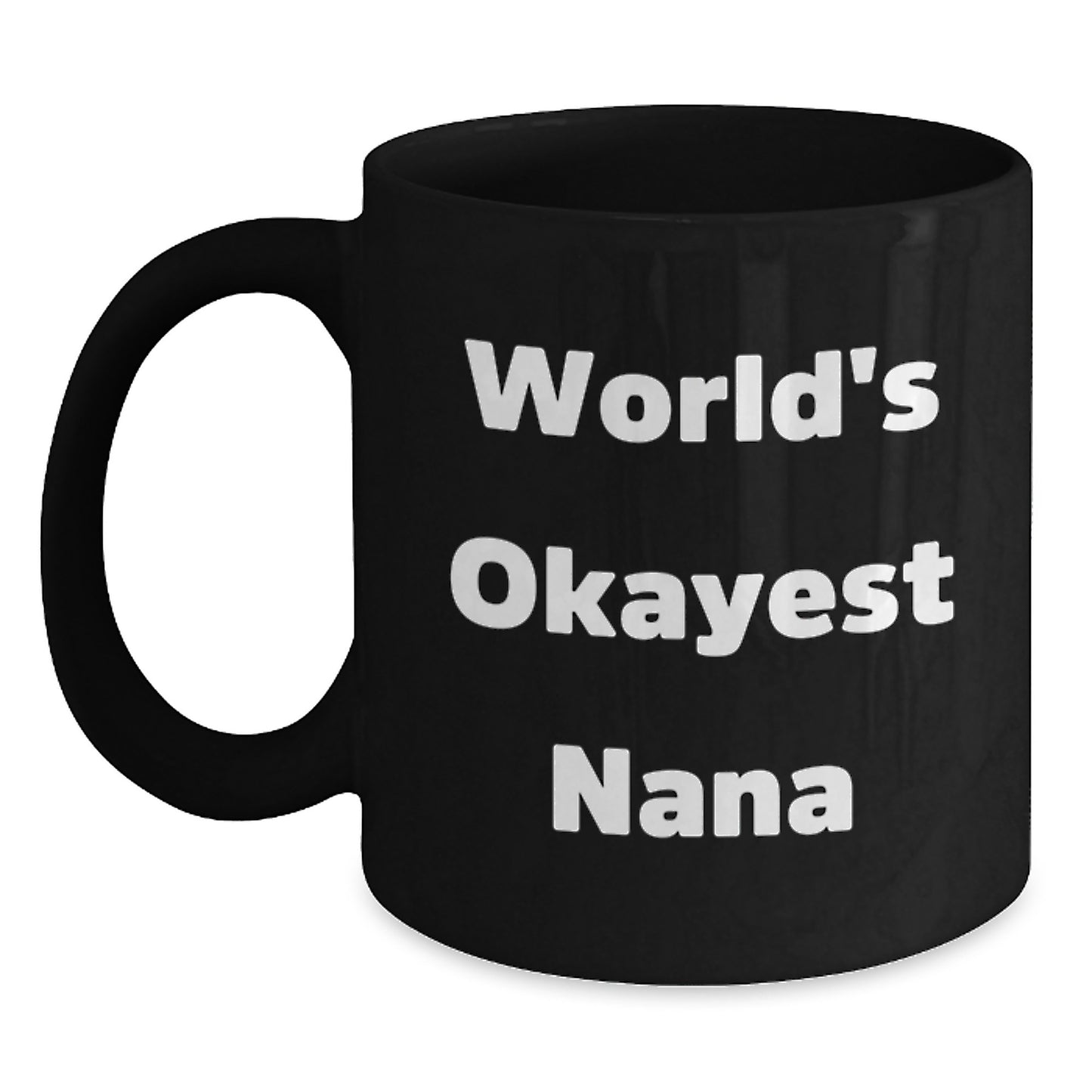 Funny World's Okayest Nana Gifts from Mom to Grandma for Christmas Unique Nana Black Coffee Mug - Main