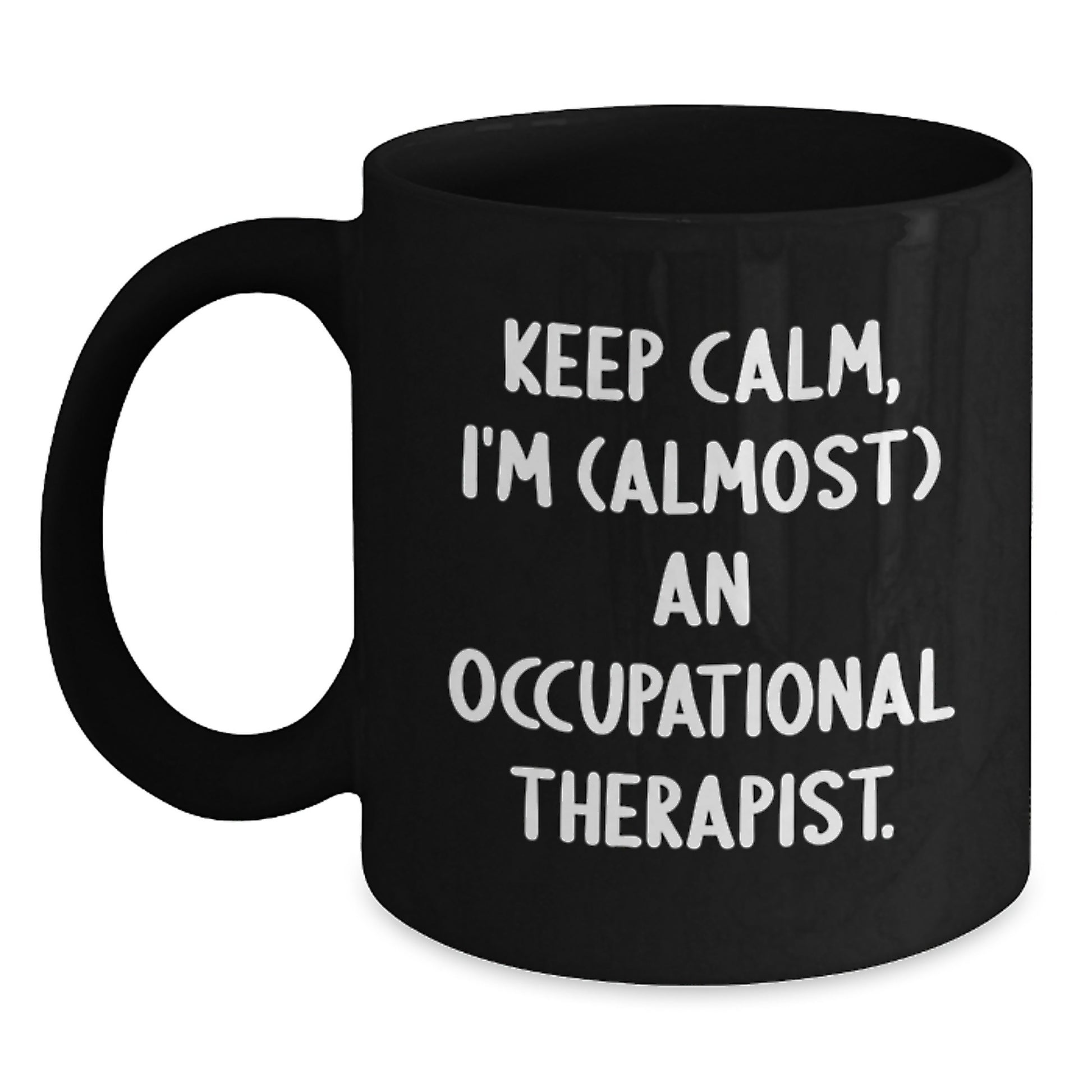 Funny Occupational Therapist Gifts for Men Women Friends - Black Coffee Mug I'm (almost) An Occupational Therapist. - Unique Christmas Unique Gifts from Friends Family - Main
