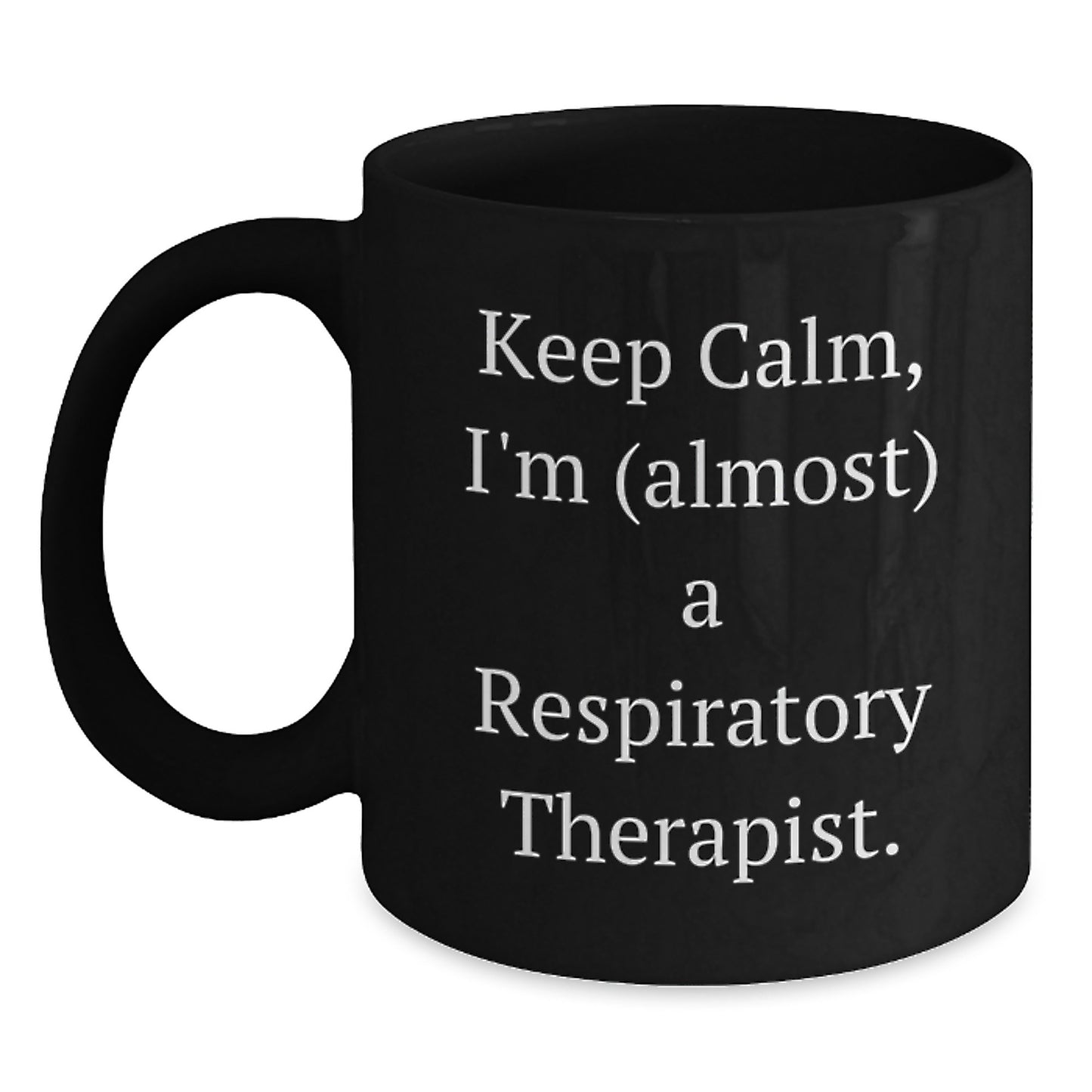 Funny Respiratory Therapist Gifts from Family to Friends - Keep Calm, I'm (almost) A Respiratory Therapist Black Coffee Mug for Christmas Unique Gifts - Main