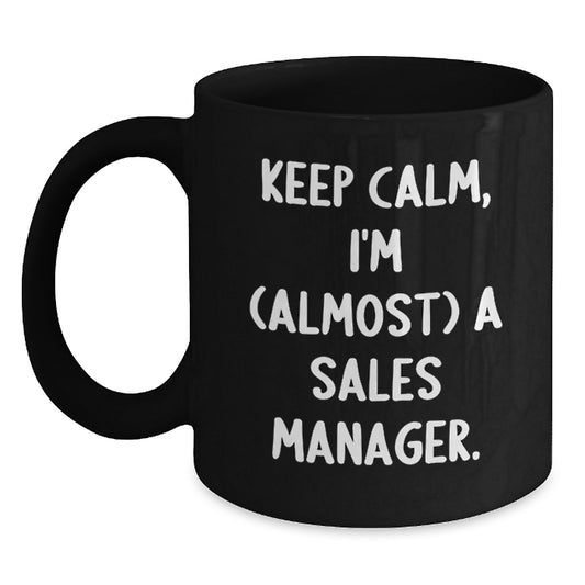 Funny Sales Manager Gifts, Humorous Black Coffee Mug for Sales Managers, 'Keep Calm, I'm (almost) A Sales Manager' Quote Christmas Unique Gifts from Friends to Family - Main
