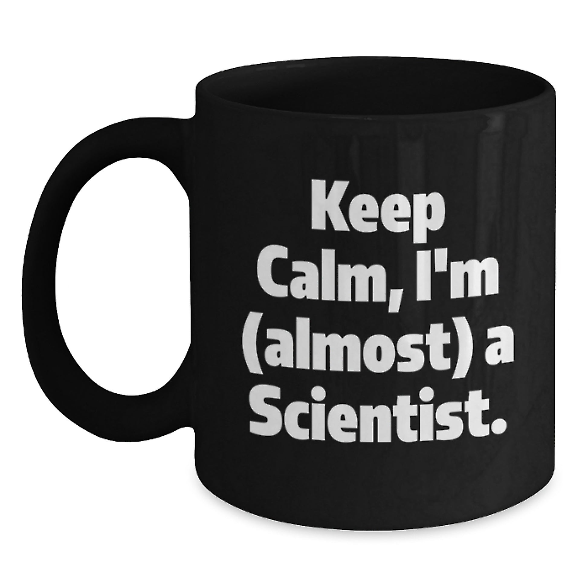 Funny Scientist Black Coffee Mug Gifts from Friends to Fellow Scientist Keep Calm I'm Almost A Scientist Christmas Unique - Main