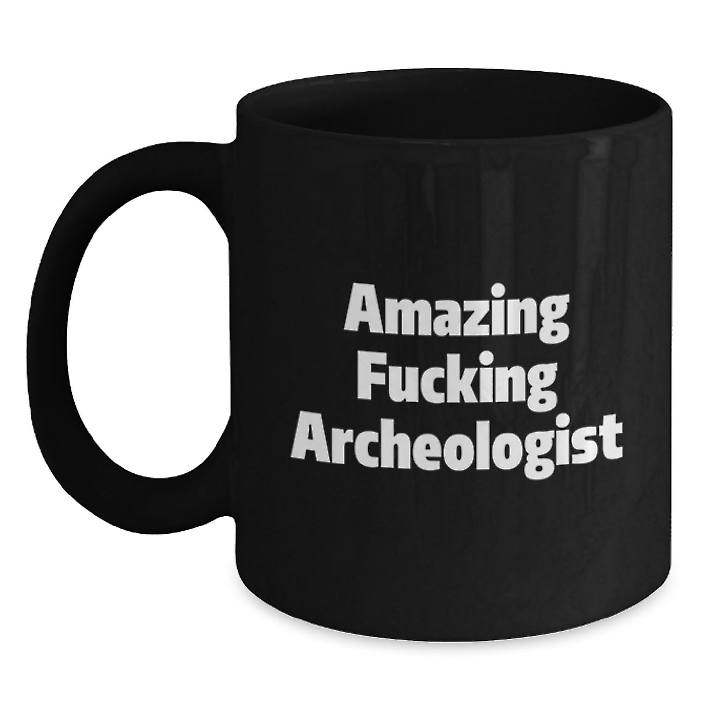 Funny Archeologist Gifts for Men, Black Coffee Mug, Unique Christmas Memorable Presents from Friends to Family, Amazing F--king Archeologist Quote - Main