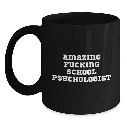 Funny Quotes School Psychologist Gifts from Men to Women - Black Coffee Mug for Christmas Unique Presents - Main