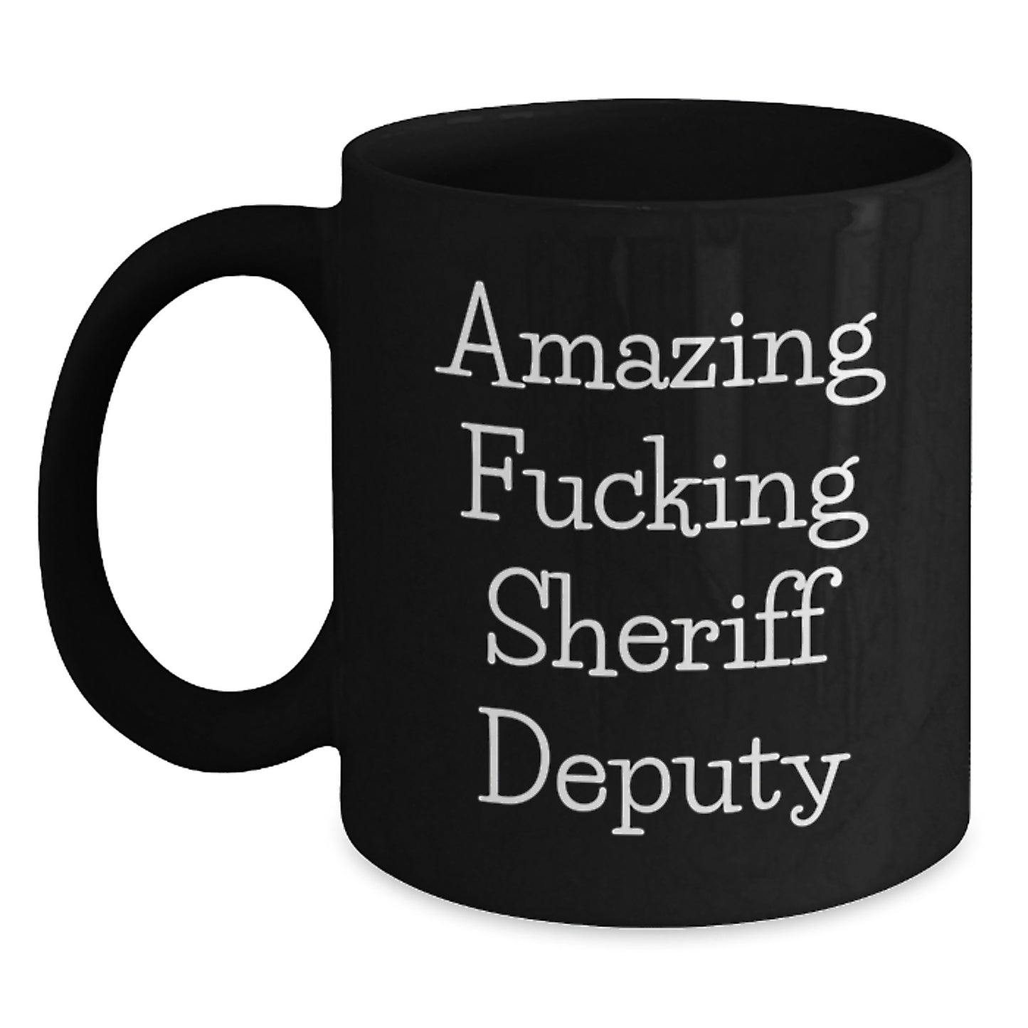 Funny Sheriff Deputy Gifts for Men, Black Coffee Mug with Amazing F--king Sheriff Deputy Quote for Christmas Unique Presents from Friends to Family - Main