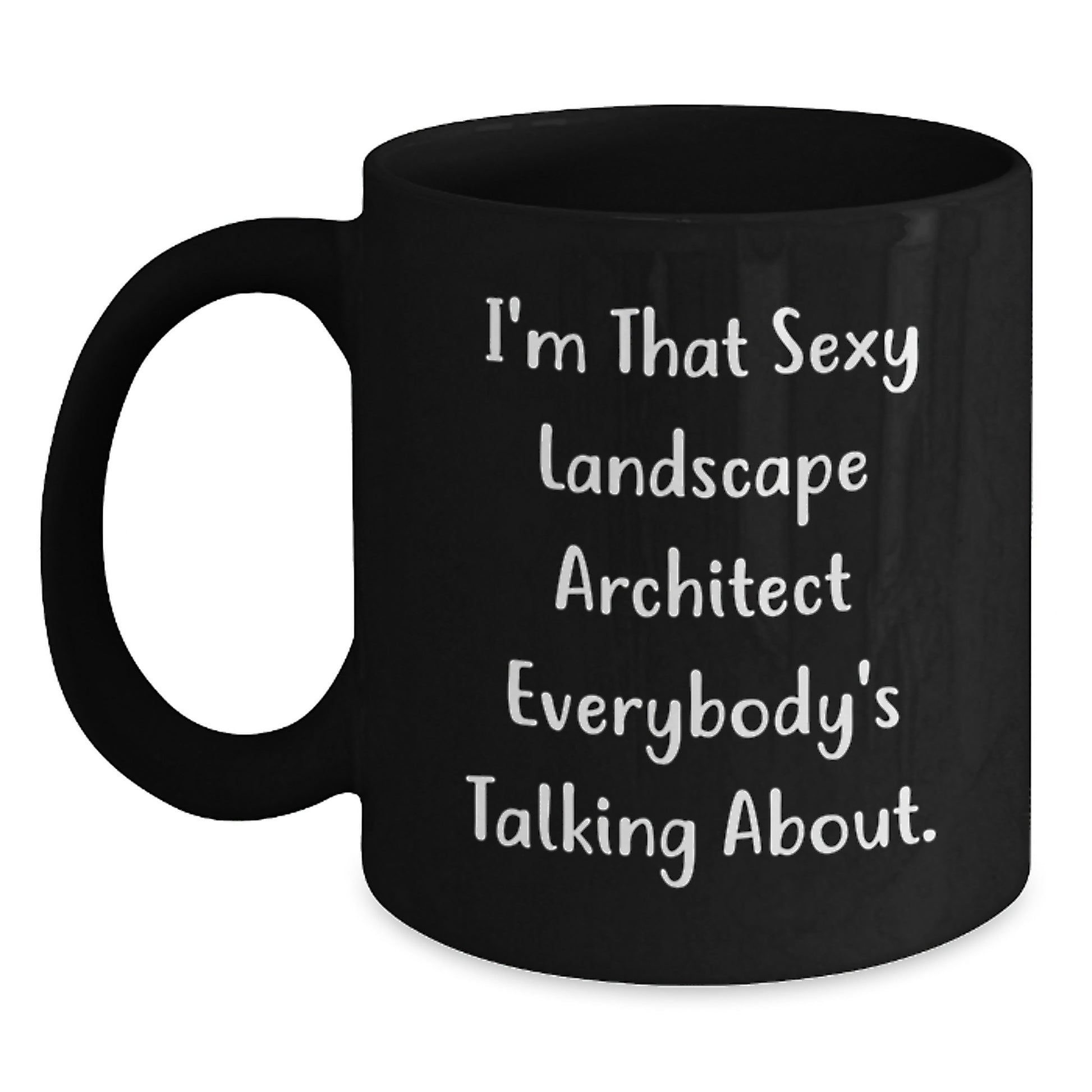 Funny Landscape Architect Gifts for Men - 'I'm That Sexy Landscape Architect Everybody's Talking About' Christmas Unique Mugs for Landscape Architects from Friends - Main