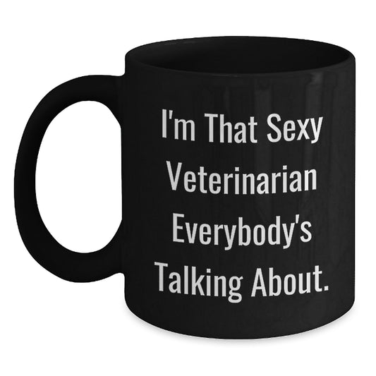 Funny Veterinarian Gifts for Men from Friends, Unique Black Coffee Mug I'm That Sexy Veterinarian Everybody's Talking About, Christmas Unique Gifts - Main