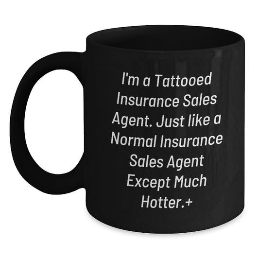 Funny Insurance Sales Agent Gifts for Men - Christmas Unique Mugs from Friends - I'm A Tattooed Insurance Sales Agent Black Coffee Mug - Main