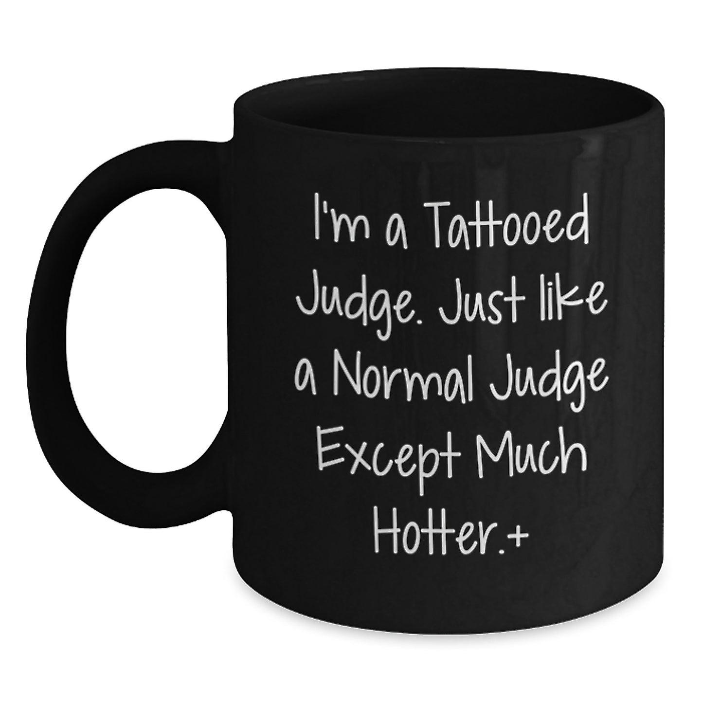 Funny Judge Gifts for Men, Black Coffee Mugs with I'm A Tattooed Judge Except Much Hotter, Unique Christmas Unique Gifts from Friends - Main