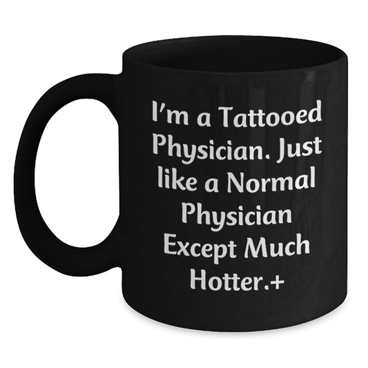 Funny Gifts for Women Physician - Christmas Unique Gifts from Friends to Female Doctors, Black Coffee Mug, 'I'm A Tattooed Physician' - Main