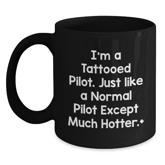 Funny Pilot Gifts for Men, I'm A Tattooed Pilot Black Coffee Mug, Unique Christmas Unique Gifts from Friends - Main