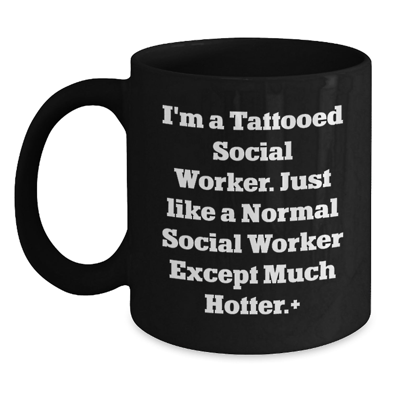 Funny Social Worker Gifts from Friends and Family - I'm A Tattooed Social Worker Except Much Hotter Christmas Unique Black Coffee Mug - Main