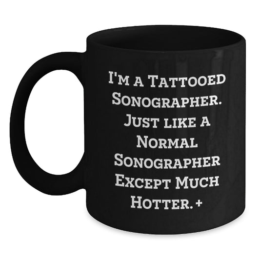Funny Sonographer Gifts for Men - I'm A Tattooed Sonographer Gifts from Family - Christmas Unique Mugs for Sonographer Lovers - Black Coffee Mug - Main