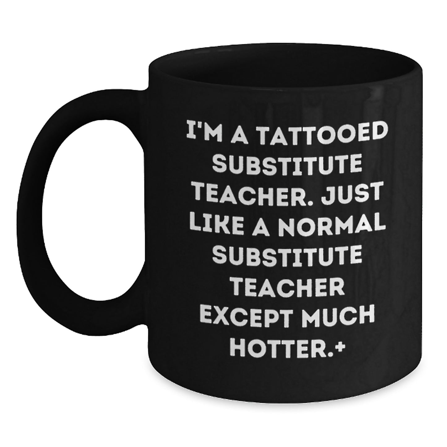 Funny Substitute Teacher Gifts from Friends for Men, Women, Family - Black Coffee Mug I'm A Tattooed Substitute Teacher - Unique Christmas Memorable Presents - Main