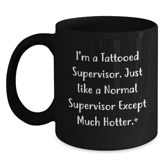 Funny Supervisor Gifts from Friends, Best Christmas Unique Gifts for Supervisor, I'm A Tattooed Supervisor Black Coffee Mug - Main