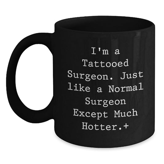 Funny Surgeon Gifts from Friends, Christmas Unique Mugs for Men Surgeon, Black Coffee Mug Hotter Than Normal Surgeons - Main