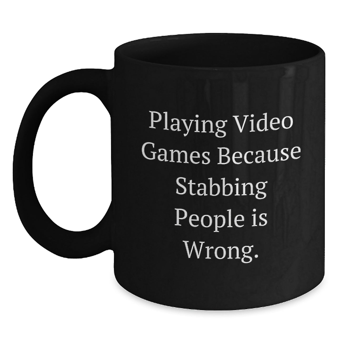 Funny Playing Video Games Gifts for Men from Friends, Black Coffee Mug with Quote 'Playing Video Games Because Stabbing People Is Wrong' Christmas Idea - Main