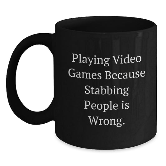 Funny Playing Video Games Gifts for Men from Friends, Black Coffee Mug with Quote 'Playing Video Games Because Stabbing People Is Wrong' Christmas Idea - Main