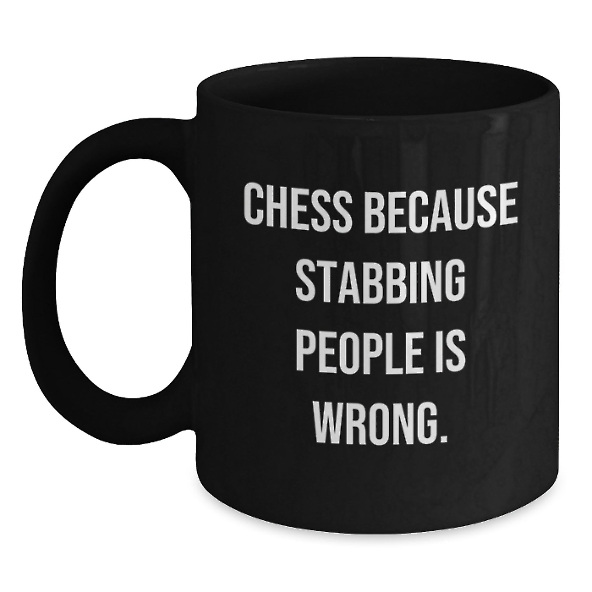 Funny Chess Gifts for Men, Women, and Friends - Black Coffee Mug - 'Chess Because Stabbing People Is Wrong.' - Main