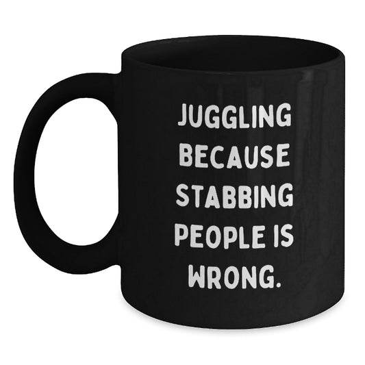 Funny Juggling Gifts from Friends to Juggling Men and Women, Christmas Unique Mugs, Juggling Because Stabbing People Is Wrong. - Main