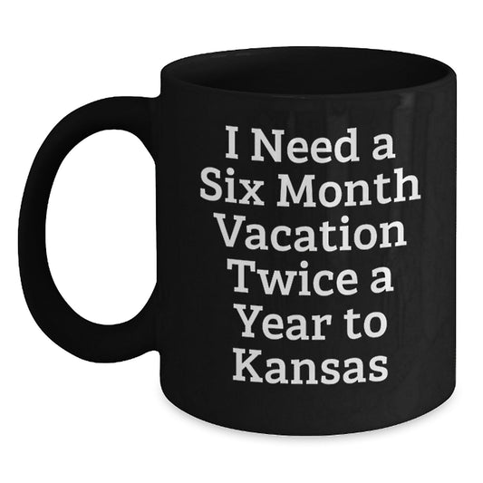 Funny Kansas Mugs, I Need A Six Month Vacation Twice A Year Christmas Unique Gift for Men, Women, Friends, Family from Kansas Enthusiast, Black Coffee Mug, 11oz or 15oz - Main