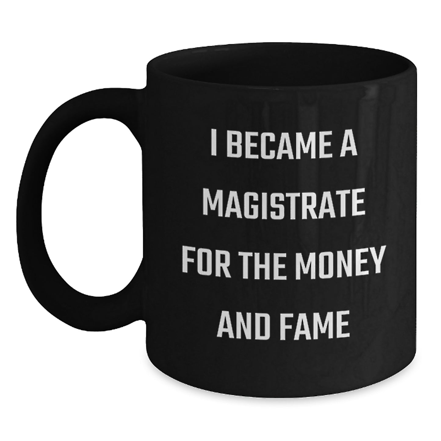 Magistrate Humor Black Coffee Mug, Funny Gifts for Magistrate Men, Unique Christmas Unique Gifts from Friends - Main