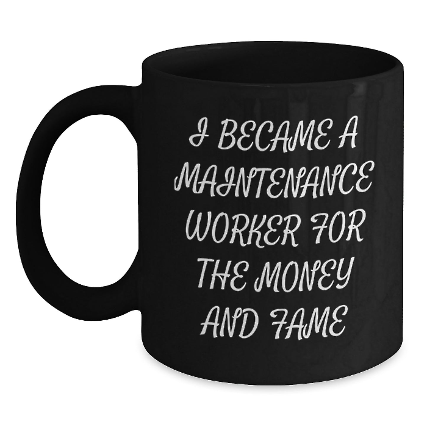 Funny Maintenance Worker Gifts, Unique Black Coffee Mug for Men, 'I Became A Maintenance Worker For The Money And Fame' Christmas Unique Gifts from Men - Main