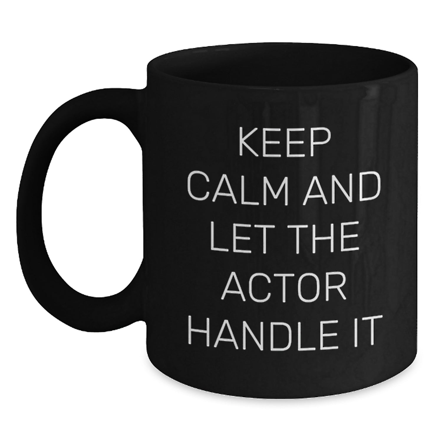 Funny Actor Gifts for Friends from Men - Keep Calm And Let The Actor Handle It Black Coffee Mug - Unique Christmas Memorable Presents for Actor Enthusiasts - 11oz or 15oz Ceramic - Main